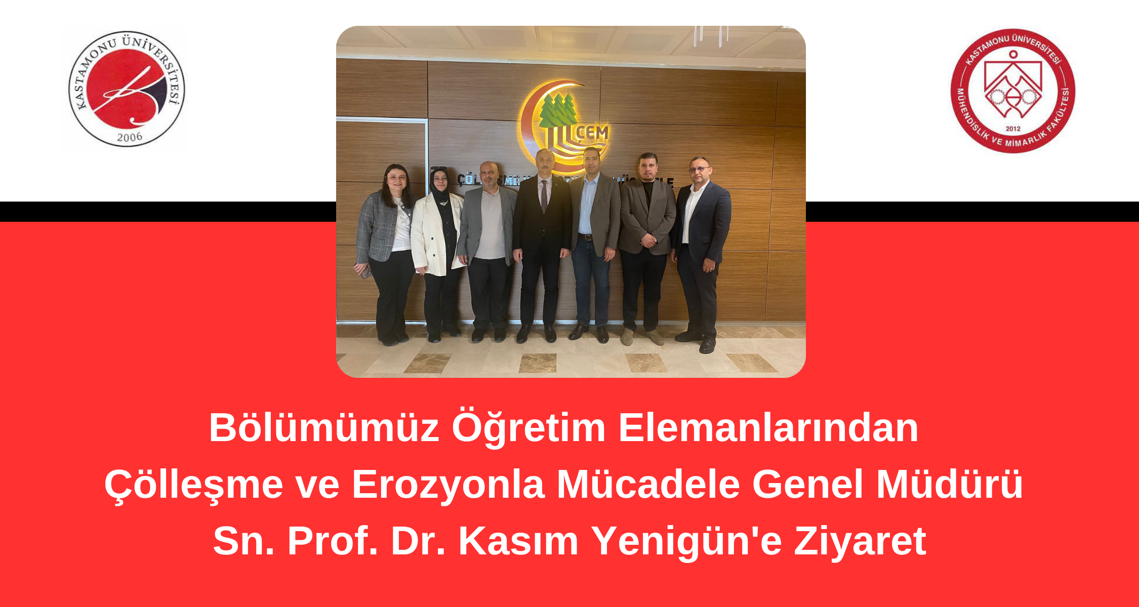 Bölümümüzden Çölleşme ve Erozyonla Mücadele Genel Müdürü Sn. Prof. Dr. Kasım Yenigün'e Ziyaret