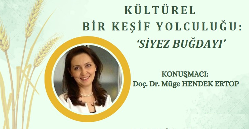 Kültürel Bir Keşif Yolculuğu: Siyez Buğdayı Semineri