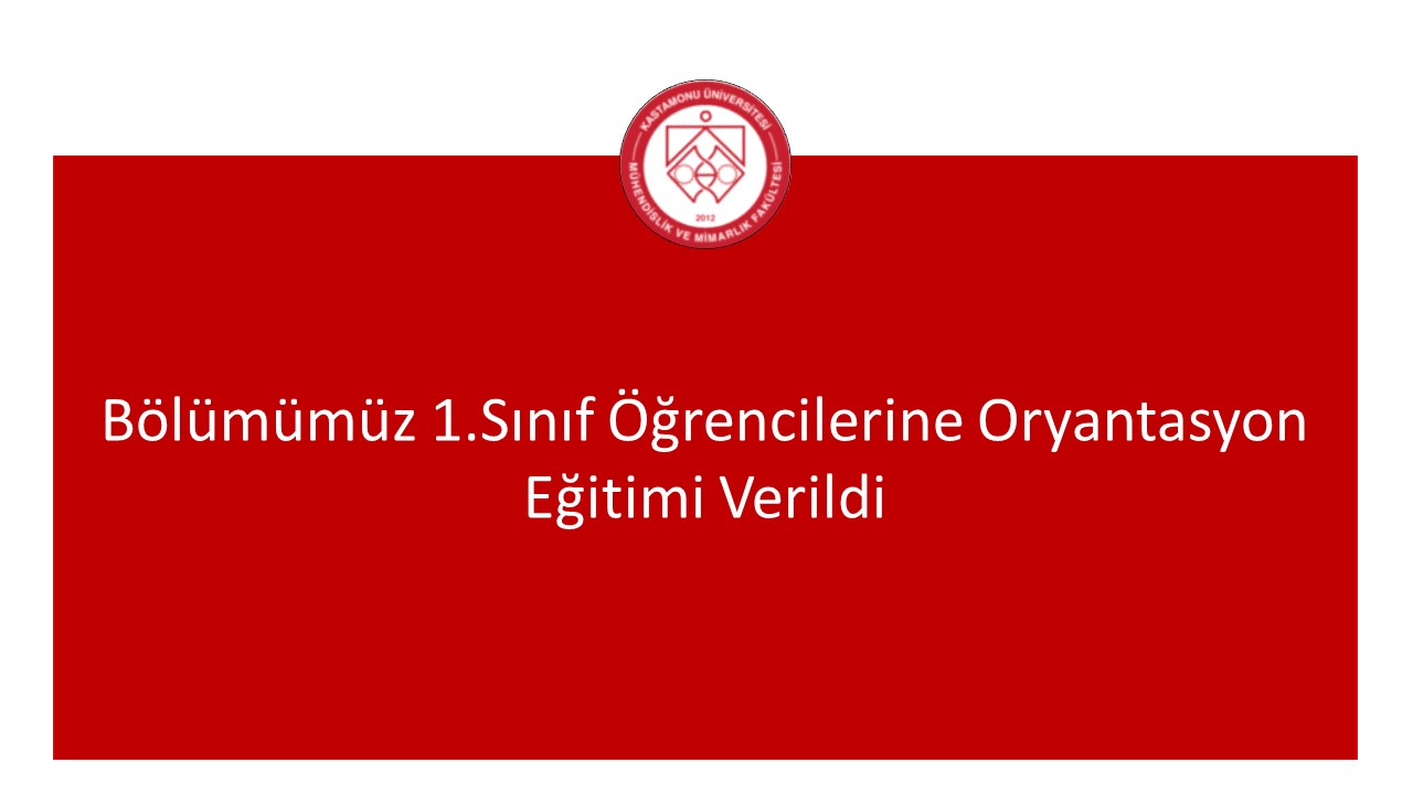 Bölümümüz 1.Sınıf Öğrencilerine Oryantasyon Eğitimi Verildi