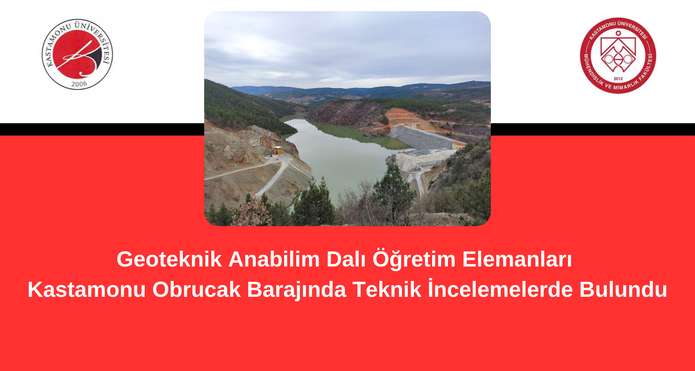 Geoteknik Anabilim Dalı Öğretim Elemanları, Kastamonu Obrucak Barajı'nda İncelemelerde Bulundu