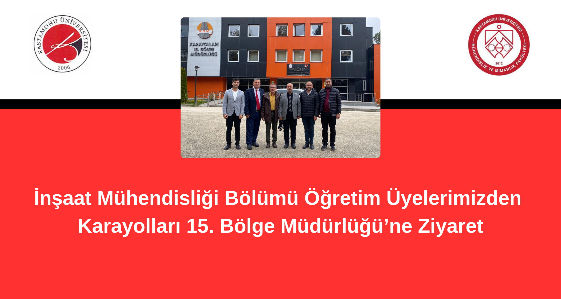 Bölümümüz Öğretim Üyelerinden Karayolları 15. Bölge Müdürlüğü'ne Ziyaret