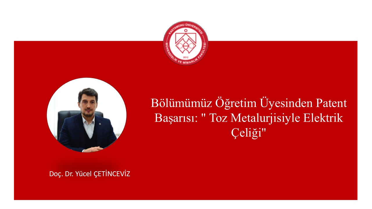 Kastamonu Üniversitesi’nin Toz Metalurjisiyle Geliştirilen Elektrik Çeliği Patenti Tescil Aldı