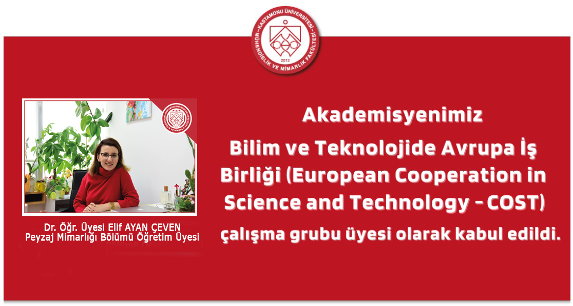 Bölümümüz Öğretim Üyesi Avrupa Bilim ve Teknolojisinde İş Birliği (COST) kapsamında yürütülen çalışma grubuna üye olarak kabul edildi.