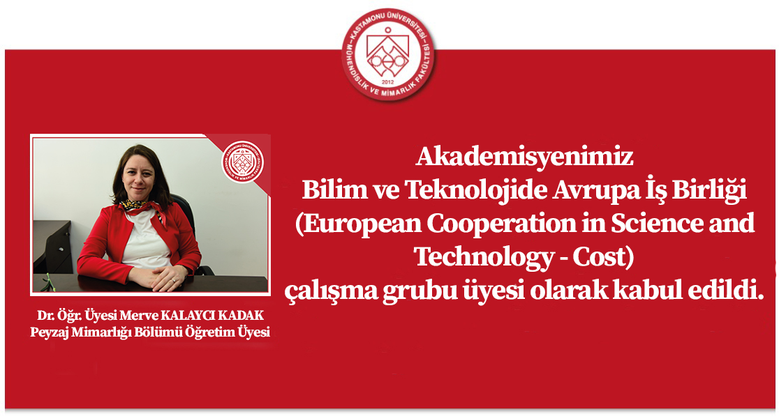 Fakültemiz Peyzaj Mimarlığı Bölümü'nden Dr. Öğr. Üyesi Merve KALAYCI KADAK, Avrupa Bilim ve Teknolojisinde İş Birliği (COST) kapsamında yürütülen çalışma grubuna üye olarak kabul edildi.